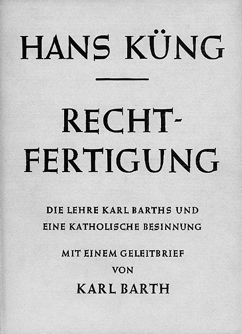 Das Bild zeigt die Vorderseite eines Buches mit dem Titel „Hans Küng, Rechtfertigung, Die Lehre Karl Barths und eine katholische Besinnung, mit einem Geleitbrief von Karl Barth“.