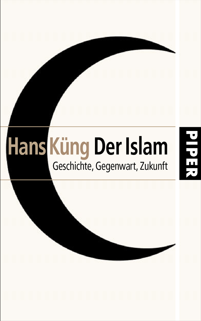 Das Bild zeigt die Vorderseite eines Buches mit der Aufschrift „Hans Küng, Der Islam, Geschichte, Gegenwart, Zukunft“ des Piper Verlags.