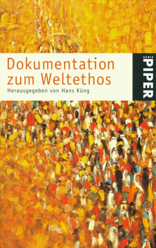 Das Bild zeigt die Vorderseite eines Buches mit der Aufschrift „Dokumentation zum Weltethos, Herausgegeben von Hans Küng“ der Piper Serie.