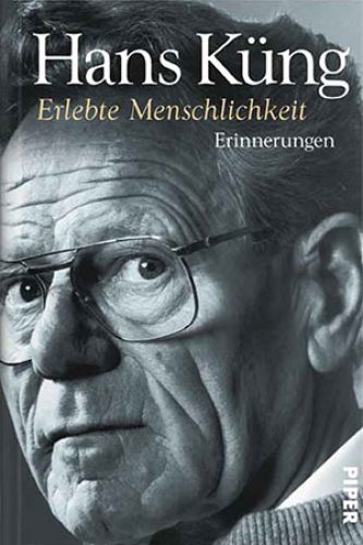 Das Bild zeigt die Vorderseite eines Buches mit dem Titel "Hans Küng - erlebte Menschlichkeit - Erinnerungen"