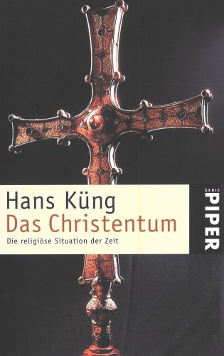 Das Bild zeigt die Vorderseite eines Buches mit der Aufschrift „Hans Küng, Das Christentum, Die religiöse Situation der Zeit“ des Piper Verlags.