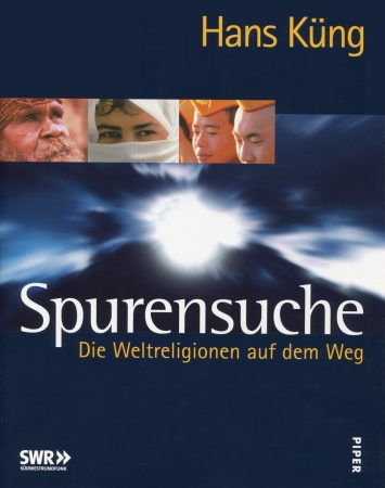 Das Bild zeigt die Vorderseite eines Buches mit der Aufschrift „Hans Küng, Spurensuche, Die Weltreligionen auf dem Weg“ des SWR und Piper Verlags.
