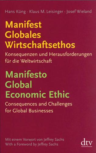 Das Bild zeigt die Vorderseite eines Buches mit der Aufschrift „Hans Küng, Klaus M. Leisinger, Josef Wieland, Manifest Globales Wirtschaftsethos, Konsequenzen und Herausforderungen für die Weltwirtschaft, Mit einem Vorwort von Jeffrey Sachs“ auf Deutsch und auf Englisch.